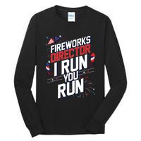 Fireworks Director I Run You Run 4th Of July Independence Tall Long Sleeve T-Shirt