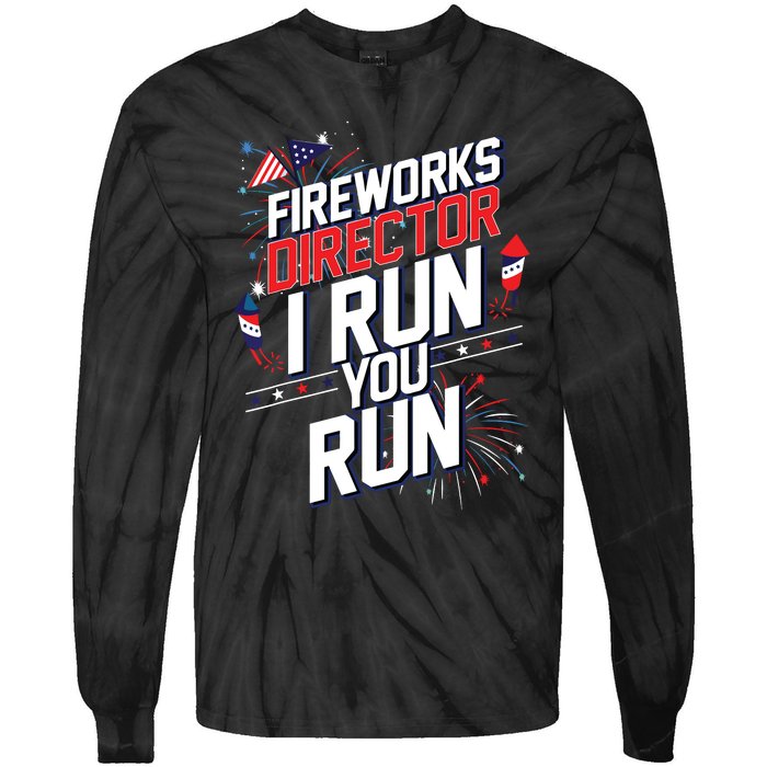 Fireworks Director I Run You Run 4th Of July Independence Tie-Dye Long Sleeve Shirt