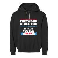 Fireworks Director If I Run You Run July 4th Independence Garment-Dyed Fleece Hoodie