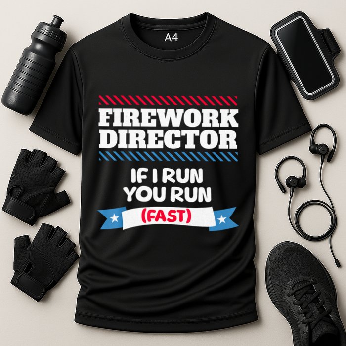 Fireworks Director If I Run You Run July 4th Independence Performance Shirt