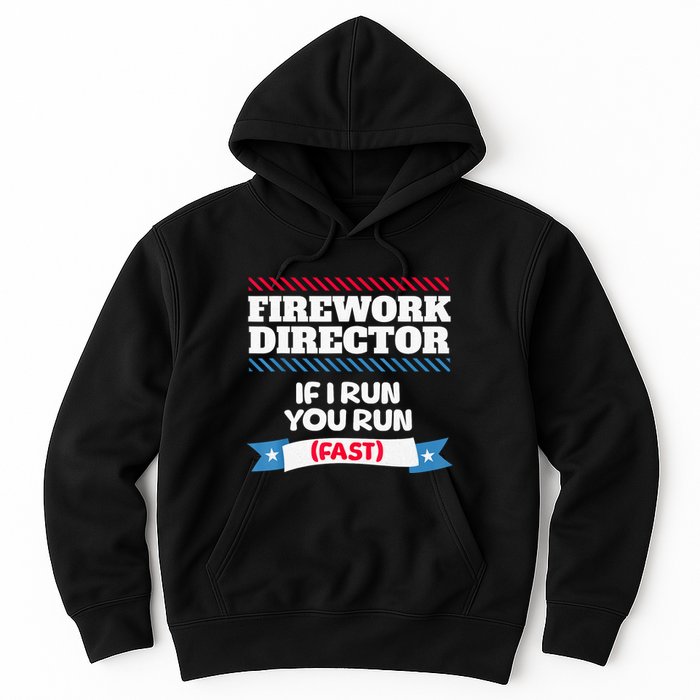Fireworks Director If I Run You Run July 4th Independence Hoodie