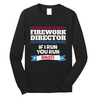 Fireworks Director If I Run You Run July 4th Independence Long Sleeve Shirt