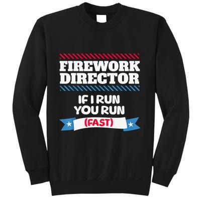 Fireworks Director If I Run You Run July 4th Independence Sweatshirt