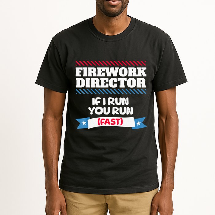 Fireworks Director If I Run You Run July 4th Independence Tall T-Shirt