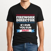 Fireworks Director If I Run You Run July 4th Independence V-Neck T-Shirt