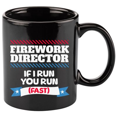 Fireworks Director If I Run You Run July 4th Independence 11oz C Handle Ceramic Mug
