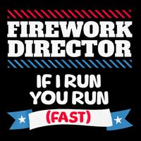 Fireworks Director If I Run You Run July 4th Independence Flat Bill Trucker Hat
