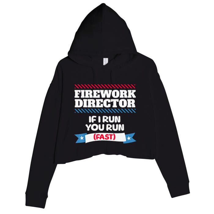 Fireworks Director If I Run You Run July 4th Independence Crop Fleece Hoodie