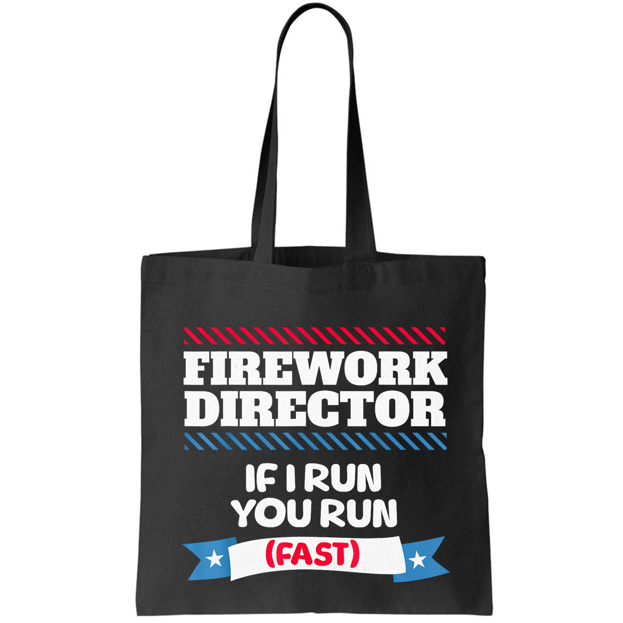 Fireworks Director If I Run You Run July 4th Independence Bag