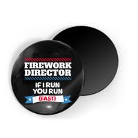 Fireworks Director If I Run You Run July 4th Independence Magnet