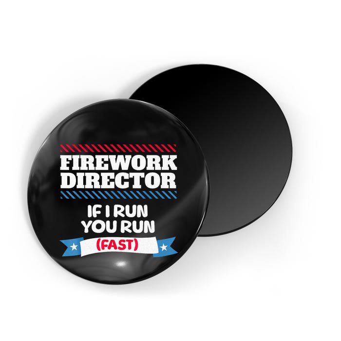 Fireworks Director If I Run You Run July 4th Independence Magnet
