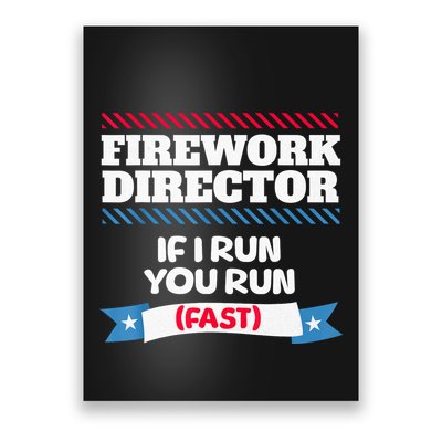 Fireworks Director If I Run You Run July 4th Independence Poster