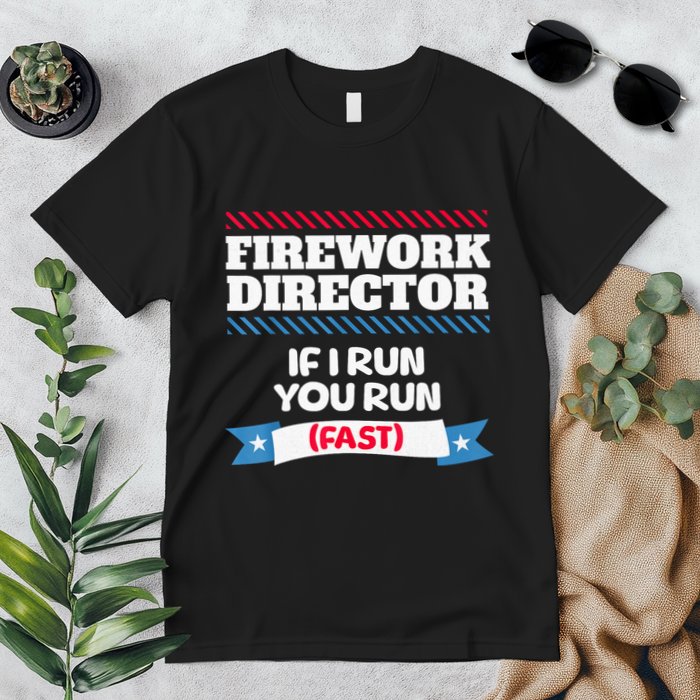 Fireworks Director If I Run You Run July 4th Independence Premium T-Shirt