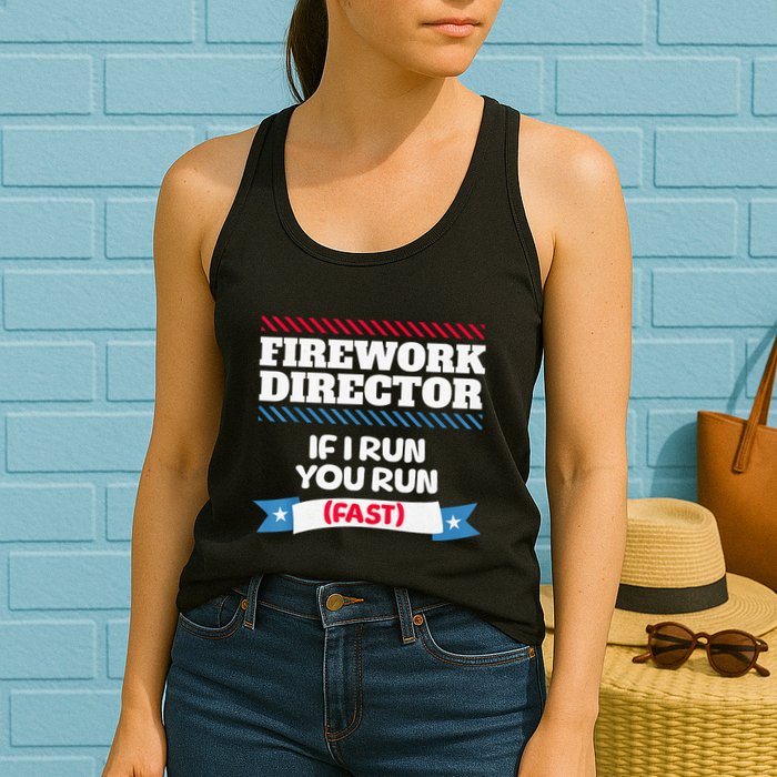 Fireworks Director If I Run You Run July 4th Independence Womens Tank Top
