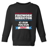 Fireworks Director If I Run You Run July 4th Independence Toddler Sweatshirt