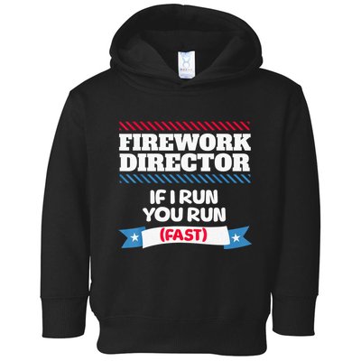 Fireworks Director If I Run You Run July 4th Independence Toddler Hoodie