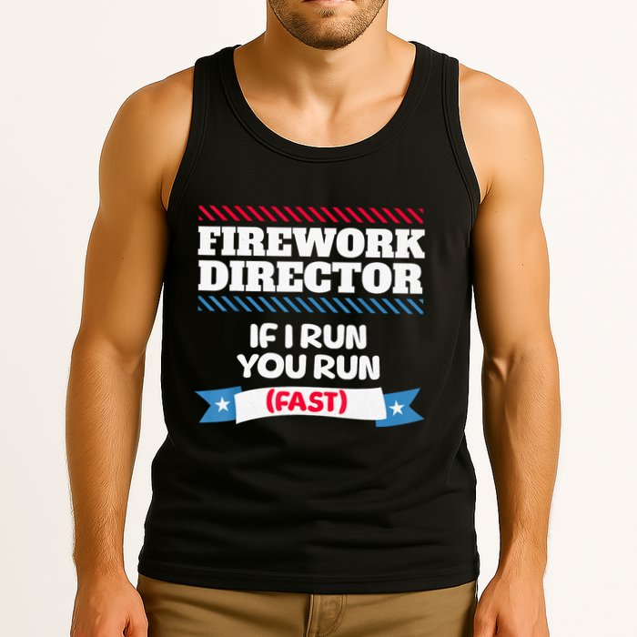 Fireworks Director If I Run You Run July 4th Independence Tank Top