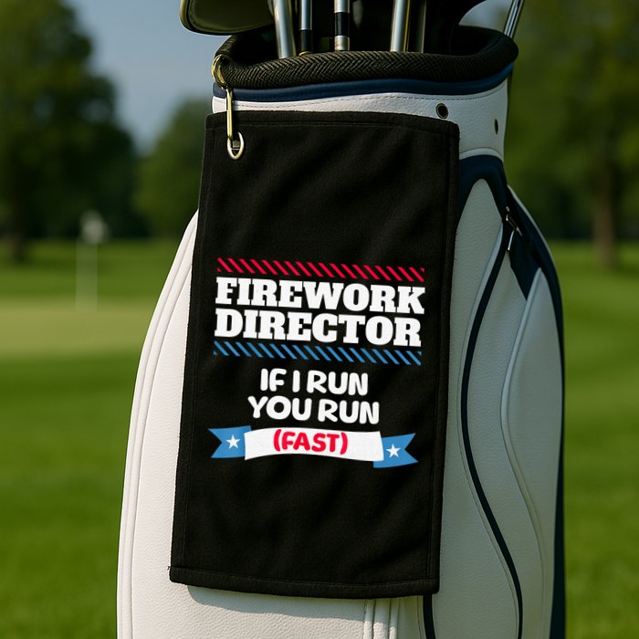 Fireworks Director If I Run You Run July 4th Independence Golf Towel