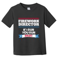 Fireworks Director If I Run You Run July 4th Independence Toddler T-Shirt