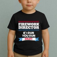 Fireworks Director If I Run You Run July 4th Independence Toddler T-Shirt
