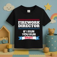 Fireworks Director If I Run You Run July 4th Independence Toddler T-Shirt