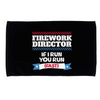 Fireworks Director If I Run You Run July 4th Independence Microfiber Hand Towel