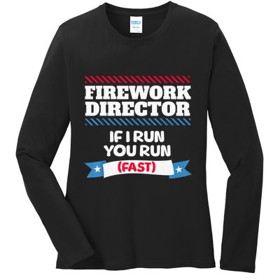 Fireworks Director If I Run You Run July 4th Independence Ladies Long Sleeve Shirt