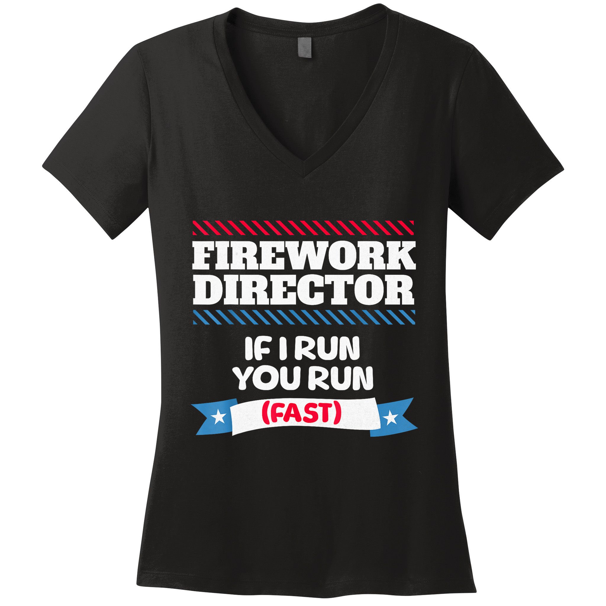 Fireworks Director If I Run You Run July 4th Independence Women's V-Neck T-Shirt