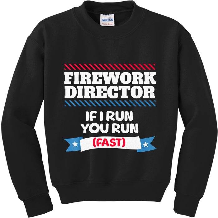 Fireworks Director If I Run You Run July 4th Independence Kids Sweatshirt