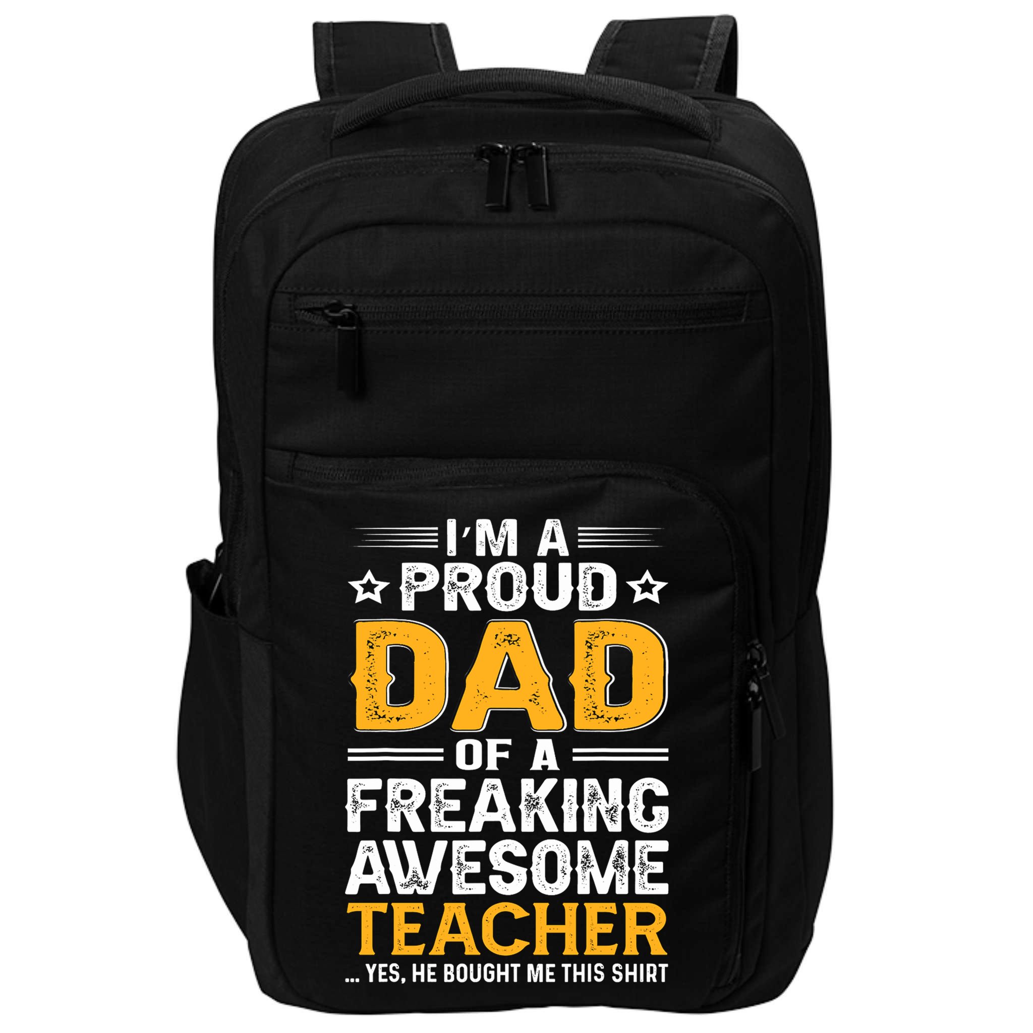Father's Day I'm Proud Dad Of A Freaking Awesome Teacher Gift Impact Tech Backpack