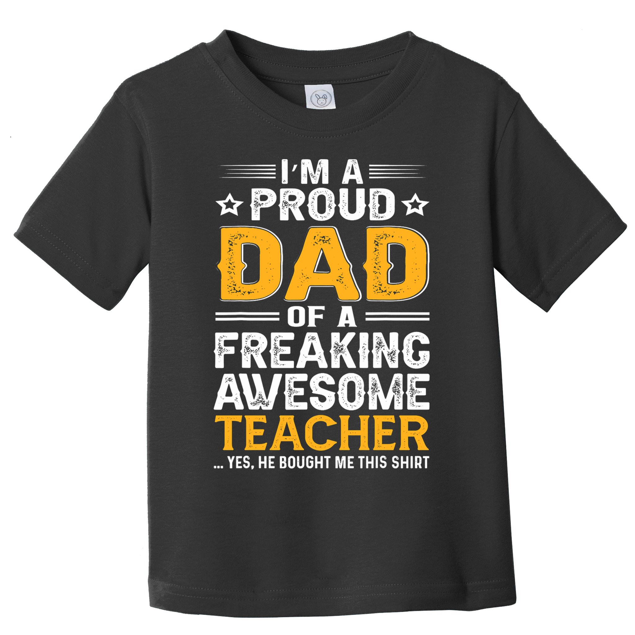 Father's Day I'm Proud Dad Of A Freaking Awesome Teacher Gift Toddler T-Shirt