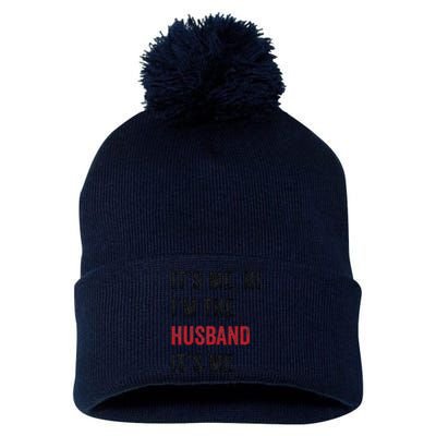 Fathers Day Its Me Hi IM The Husband Its Me Funny Husband Gift Pom Pom 12in Knit Beanie