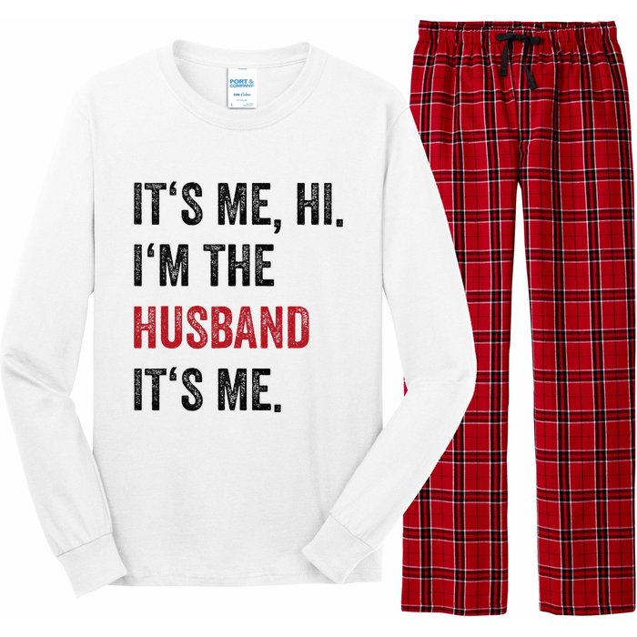 Fathers Day Its Me Hi IM The Husband Its Me Funny Husband Gift Long Sleeve Pajama Set