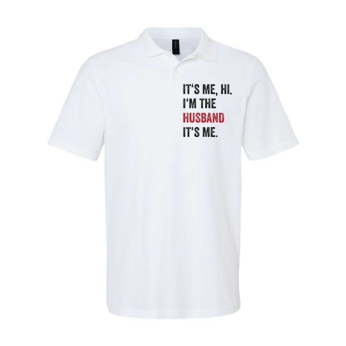 Fathers Day Its Me Hi IM The Husband Its Me Funny Husband Gift Softstyle Adult Sport Polo