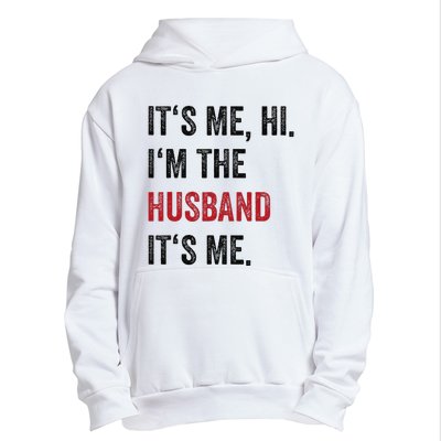 Fathers Day Its Me Hi IM The Husband Its Me Funny Husband Gift Urban Pullover Hoodie