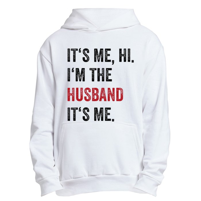 Fathers Day Its Me Hi IM The Husband Its Me Funny Husband Gift Urban Pullover Hoodie