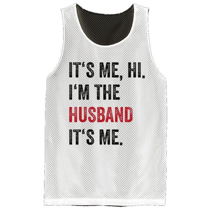 Fathers Day Its Me Hi IM The Husband Its Me Funny Husband Gift Mesh Reversible Basketball Jersey Tank