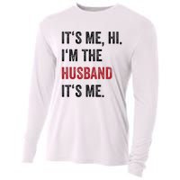 Fathers Day Its Me Hi IM The Husband Its Me Funny Husband Gift Cooling Performance Long Sleeve Crew