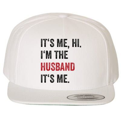 Fathers Day Its Me Hi IM The Husband Its Me Funny Husband Gift Wool Snapback Cap