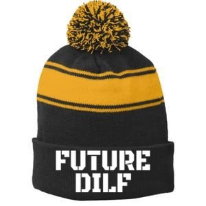 Future Dilf I Love Dilfs Humor Funny Dilf FatherS Day Stripe Pom Pom Beanie