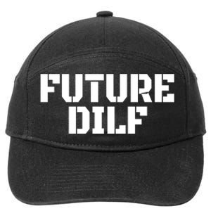 Future Dilf I Love Dilfs Humor Funny Dilf FatherS Day 7-Panel Snapback Hat