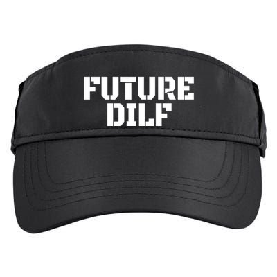 Future Dilf I Love Dilfs Humor Funny Dilf FatherS Day Adult Drive Performance Visor