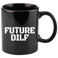 Future Dilf I Love Dilfs Humor Funny Dilf FatherS Day 11oz C Handle Ceramic Mug