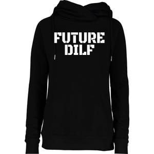 Future Dilf I Love Dilfs Humor Funny Dilf FatherS Day Womens Funnel Neck Pullover Hood