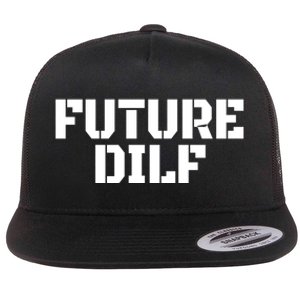 Future Dilf I Love Dilfs Humor Funny Dilf FatherS Day Flat Bill Trucker Hat