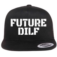 Future Dilf I Love Dilfs Humor Funny Dilf FatherS Day Flat Bill Trucker Hat