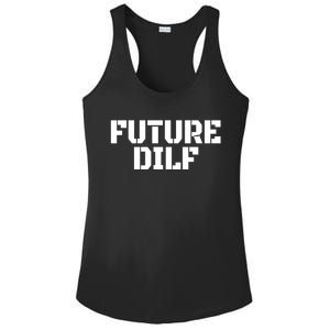 Future Dilf I Love Dilfs Humor Funny Dilf FatherS Day Ladies PosiCharge Competitor Racerback Tank