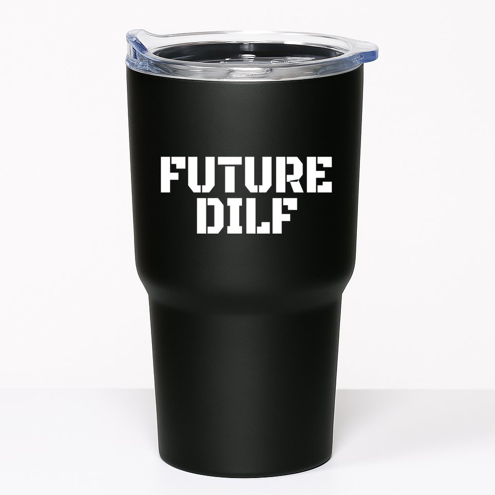 Future Dilf I Love Dilfs Humor Funny Dilf FatherS Day Tumbler