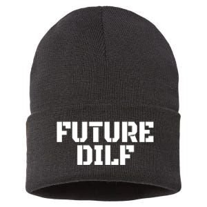 Future Dilf I Love Dilfs Humor Funny Dilf FatherS Day Sustainable Knit Beanie