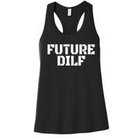 Future Dilf I Love Dilfs Humor Funny Dilf FatherS Day Women's Racerback Tank